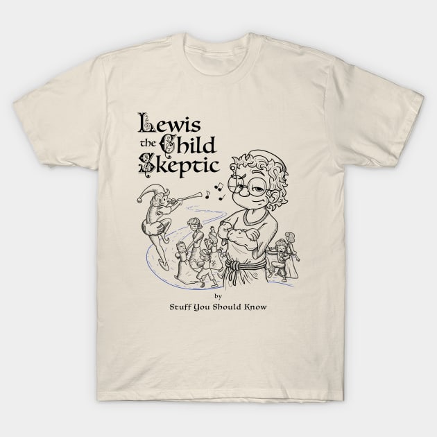 Lewis the Child Skeptic T-Shirt by Stuff You Should Know